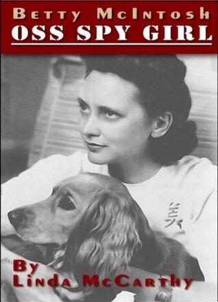 Betty McIntosh: OSS Spy Girl