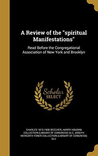 A Review of the "spiritual Manifestations": Read Before the Congregational Association of New York and Brooklyn