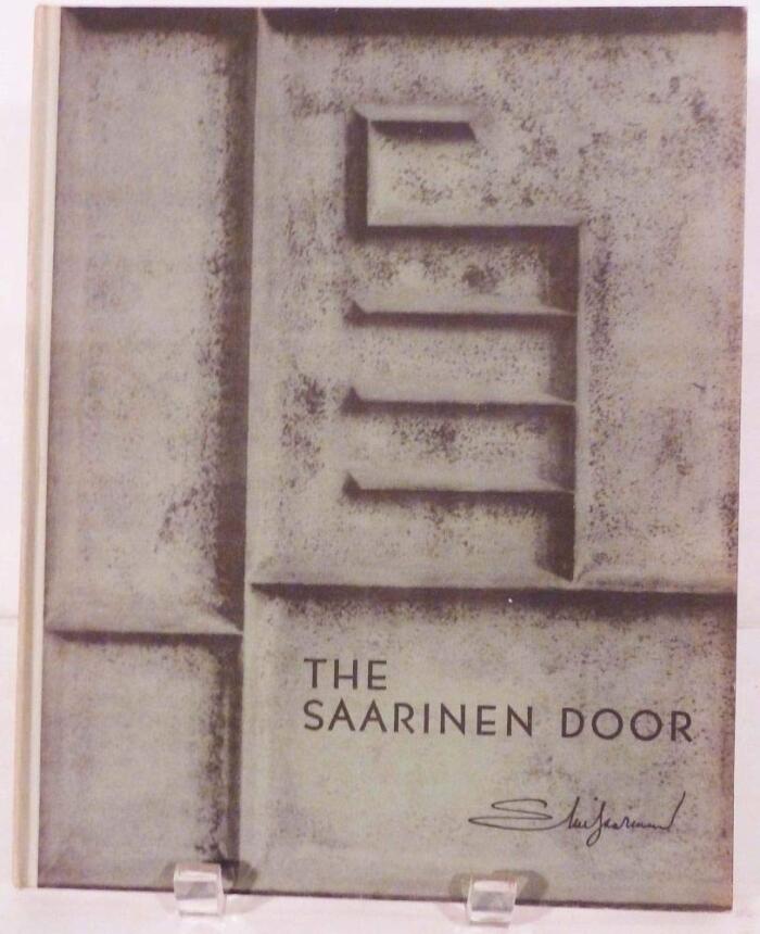 The Saarinen Door: Eliel Saarinen, Architect and Designer at Cranbrook