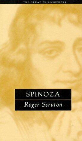 Spinoza: The Great Philosophers (The Great Philosophers Series) by R. Scruton
