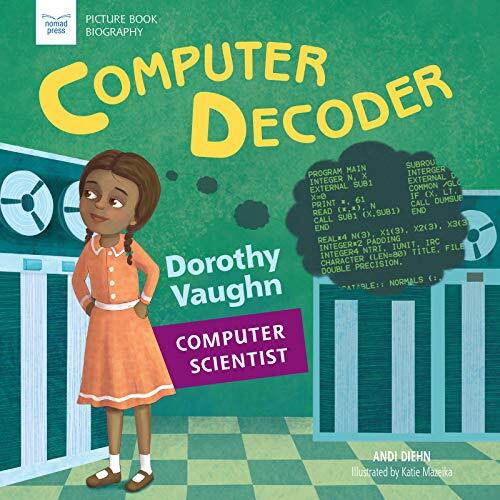 Computer Decoder: Dorothy Vaughan, Computer Scientist