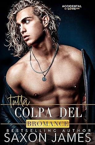 Tutta colpa del bromance (Accidental Love Italian Vol. 4)