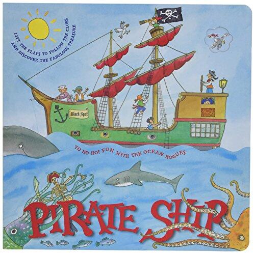 Pirate Ship: Lift The Flaps To Follow The Clues And Discover The Fabulous Treasure