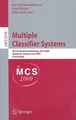 Multiple Classifier Systems: 8th International Workshop, MCS 2009, Reykjavik, Iceland, June 10-12, 2009, Proceedings