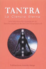 Tantra: La Ciencia Eterna. Una introducción basada en la filosofía espiritual de Shrii Shrii Anandamurti