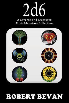 2d6: A Caverns and Creatures Mini-Adventure Collection