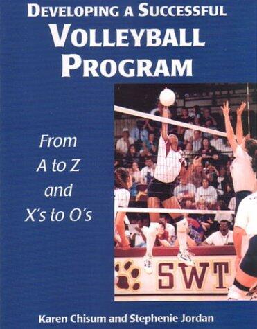 Developing a Successful Volleyball Program (From A to Z and from X's to O's)