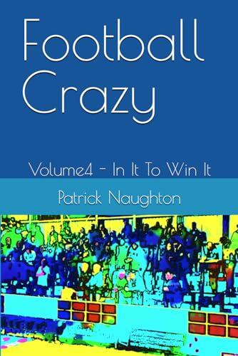 Football Crazy: Volume4 - In It To Win It