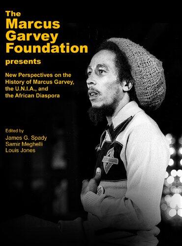 New Perspectives on the History of Marcus Garvey, the U.N.I.A., and the African Diaspora