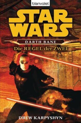 Star Wars - Darth Bane: Die Regel der Zwei - (Die Darth-Bane-Reihe 2)