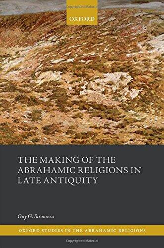 The Making of the Abrahamic Religions in Late Antiquity