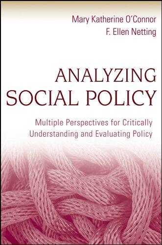 Analyzing Social Policy: Multiple Perspectives for Critically Understanding and Evaluating Policy: Multiple Perspectives for Critically Understanding and Evaluating Policy
