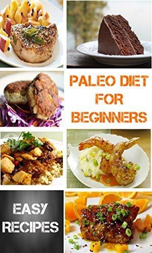Paleo Diet For Beginners: Easy Recipes