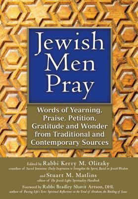 Jewish Men Pray: Words of Yearning, Praise, Petition, Gratitude and Wonder