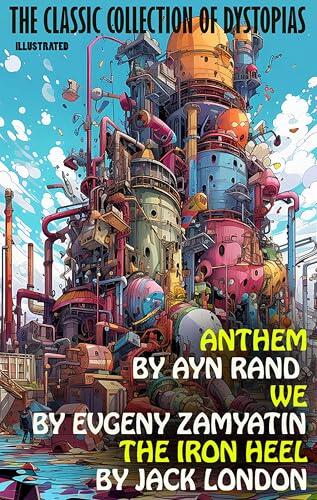 The Classic Collection of Dystopias: Illustrated