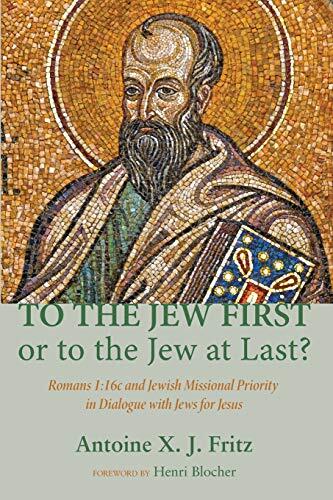 To the Jew First or to the Jew at Last?: Romans 1:16c and Jewish Missional Priority in Dialogue with Jews for Jesus