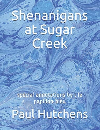 Shenanigans at Sugar Creek: spécial annotations by : le papillon bleu