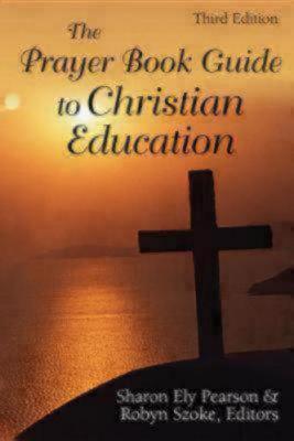 The Prayer Book Guide to Christian Education, Third Edition