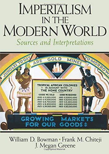 Imperialism in the Modern World: Sources and Interpretations by William D. Bowman