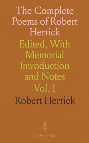 The Complete Poems of Robert Herrick: Edited, With Memorial Introduction and Notes
