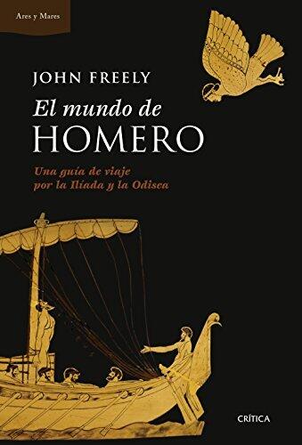 El mundo de Homero: Una guía de viaje por la Ilíada y la Odisea