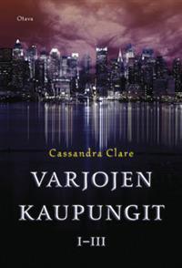 Varjojen kaupungit 1-3: Luukaupunki; Tuhkakaupunki; Lasikaupunki