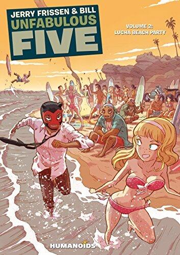 Unfabulous Five Vol. 2: Lucha Beach Party