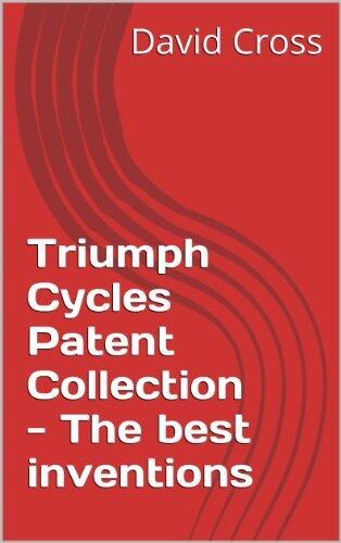 Triumph Cycles Patent Collection - The best inventions