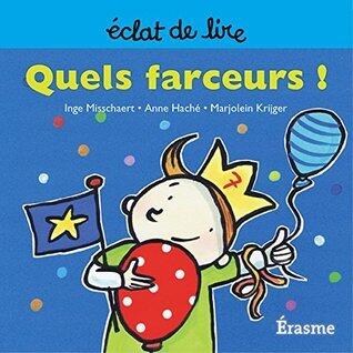 Quels farceurs !