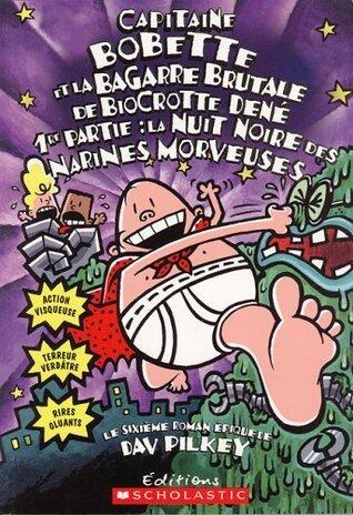 Capitaine Bobette Et La Bagarre Brutale de Biocrotte Dené, 1re Partie (Tome 6)