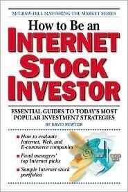 How to Be an Internet Stock Investor: Essential Guides to Today's Most Popular Investment Strategies