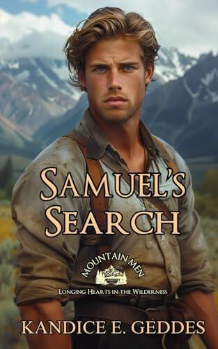 Samuel's Search: Mountain Men - Longing Hearts In The Wilderness