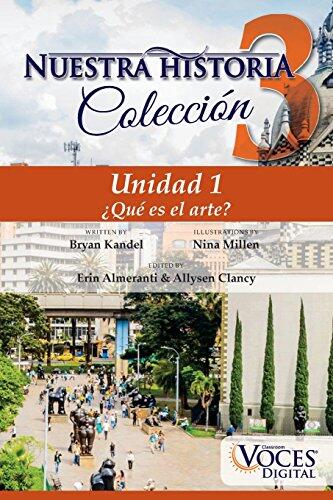 Nuestra Historia Collection Level 3 Unit 1: Unidad 1: ¿Qué es el arte?