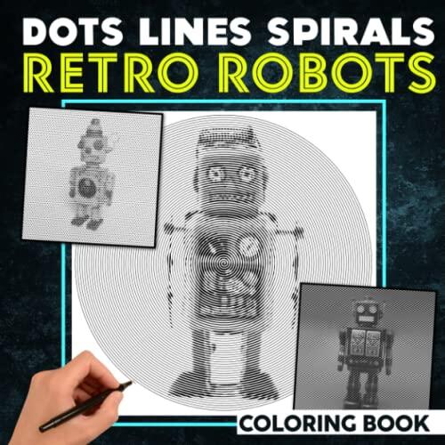 Retro Robots Dot Lines Spirals Coloring Book: Classical Design Pages for Kids or Lovers