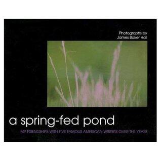 A Spring-Fed Pond: My Friendships With Five Kentucky Writers over the Years