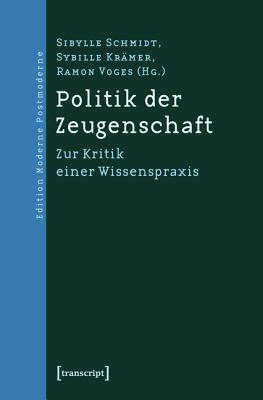 Politik Der Zeugenschaft: Zur Kritik Einer Wissenspraxis