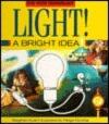 Light!: A Bright Idea