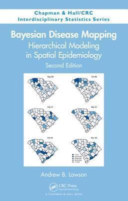 Bayesian Disease Mapping: Hierarchical Modeling in Spatial Epidemiology, Second Edition