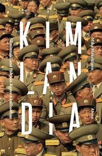 Kimlandia – Silminnäkijänä Pohjois-Korean kulisseissa