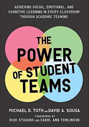 The Power of Student Teams: Achieving Social, Emotional, and Cognitive Learning in Every Classroom Through Academic Teaming