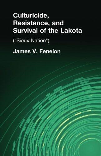 Culturicide, Resistance, and Survival of the Lakota (Sioux Nation)
