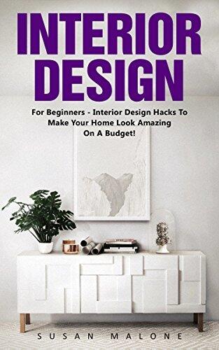 Interior Design: For Beginners - Interior Design Hacks To Make Your Home Look Amazing On A Budget!