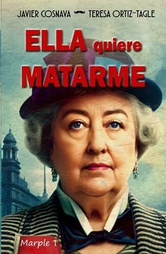 ELLA QUIERE MATARME: El primer caso de la verdadera Miss Marple (Los casos de Héracles y Agatha)