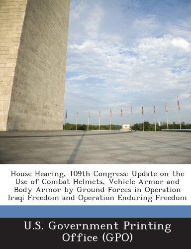 House Hearing, 109th Congress: Update on the Use of Combat Helmets, Vehicle Armor and Body Armor by Ground Forces in Operation Iraqi Freedom and Oper