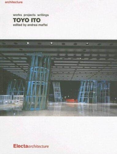 Toyo Ito: Works Projects Writing