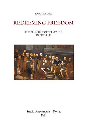 Redeeming Freedom: The Principle of Servitude in Berulle