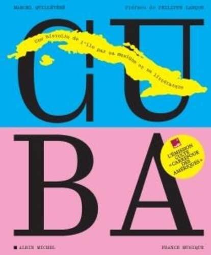 Cuba: Une Histoire de L'île Par Sa Musique et Sa Littérature