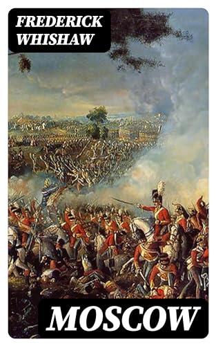 Moscow: The Story of the French Invasion in 1812