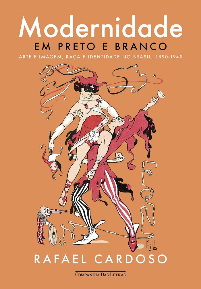 Modernidade em preto e branco: Arte e imagem, raça e identidade no Brasil, 1890-1945