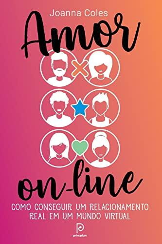 Amor on-line. Como Conseguir um Relacionamento Real em um Mundo Virtual